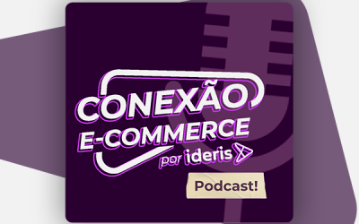 Ideris lança o podcast Conexão E-commerce
