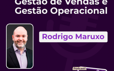 Podcast: ouça sobre gestão com o especialista Rodrigo Maruxo